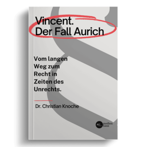 Vincent. Der Fall Aurich | Vom langen Weg zum Recht in Zeiten des Unrechts